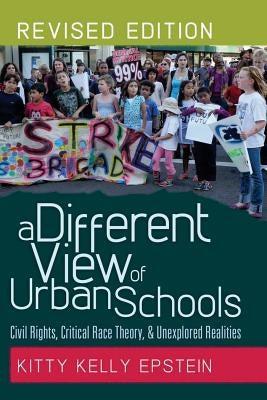 A Different View of Urban Schools; Civil Rights, Critical Race Theory, and Unexplored Realities by Steinberg, Shirley R.