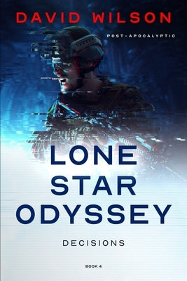 Lone Star Odyssey: Decisions by Wilson, David