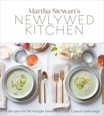 Martha Stewart's Newlywed Kitchen: Recipes for Weeknight Dinners and Easy, Casual Gatherings: A Cookbook by Martha Stewart Living Magazine