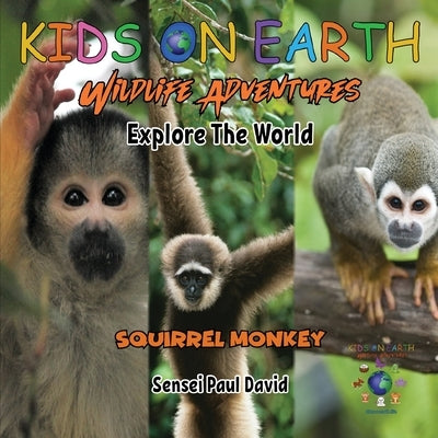 KIDS ON EARTH Wildlife Adventures - Explore The World Squirrel Monkey - Costa Rica by David, Sensei Paul
