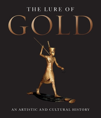 The Lure of Gold: An Artistic and Cultural History by Bachmann, Hans-Gert