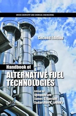 Handbook of Alternative Fuel Technologies by Lee, Sunggyu