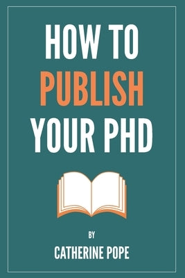 How to Publish Your PhD by Pope, Catherine