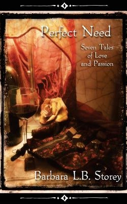 Perfect Need - Seven Tales of Love and Passion by Storey, Barbara L. B.