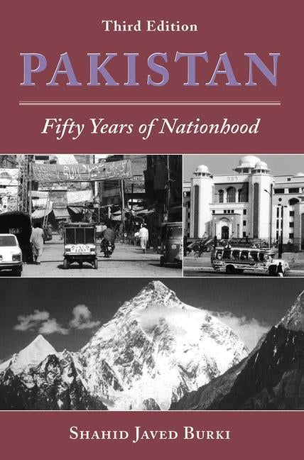 Pakistan: Fifty Years of Nationhood, Third Edition by Burki, Shahid Javed