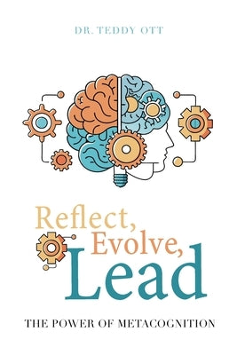 Reflect, Evolve, Lead: The Power of Metacognition by Ott, Teddy