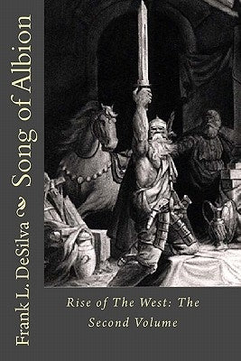 Song of Albion: Rise of The West: The Second Volume by Desilva, Frank L.