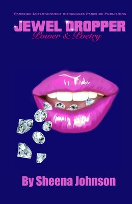 Jewel Dropper: Poetry & Power by Johnson, Sheena