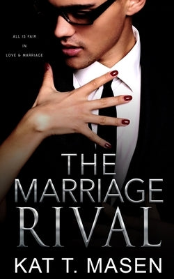 The Marriage Rival: An Office Romance by T. Masen, Kat