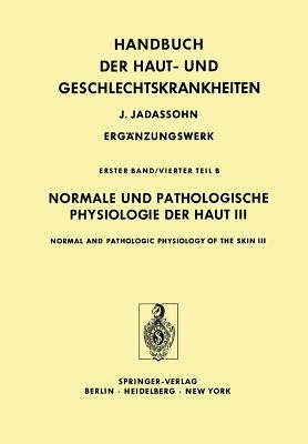 Normale Und Pathologische Physiologie Der Haut III / Normal and Pathologic Physiology of the Skin III by Forssmann, W. G.