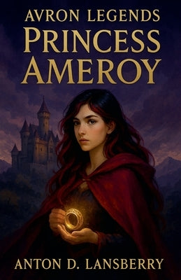 Avron Legends Princess Ameroy by Lansberry, Anton D.