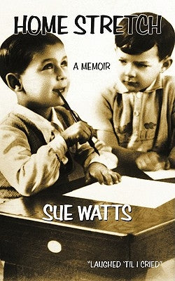 Home Stretch: A Memoir by Watts, Sue