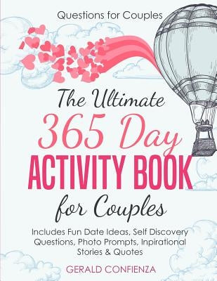 Questions for Couples: The Ultimate 365 Day Activity Book for Couples. Includes Fun Date Ideas, Self Discovery Questions, Photo Prompts, Insp by Confienza, Gerald