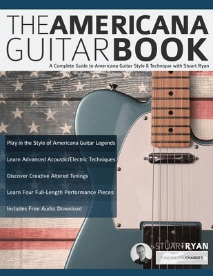 The Americana Guitar Book: A Complete Guide to Americana Guitar Style & Technique with Stuart Ryan by Ryan, Stuart
