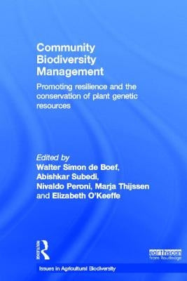 Community Biodiversity Management: Promoting Resilience and the Conservation of Plant Genetic Resources by De Boef, Walter Simon