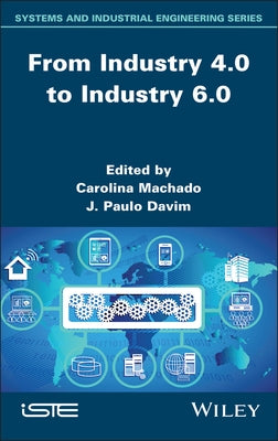 From Industry 4.0 to Industry 6.0 by Machado, Carolina