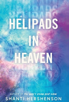 Helipads in Heaven by Hershenson, Shanti