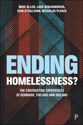 Ending Homelessness?: The Contrasting Experiences of Denmark, Finland and Ireland by Allen, Mike