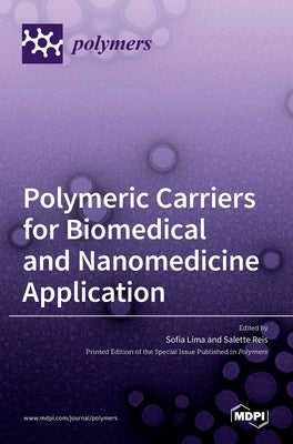 Polymeric Carriers for Biomedical and Nanomedicine Application by Lima, Sofia