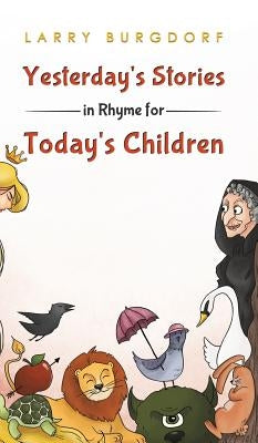 Yesterday's Stories in Rhyme for Today's Children by Burgdorf, Larry