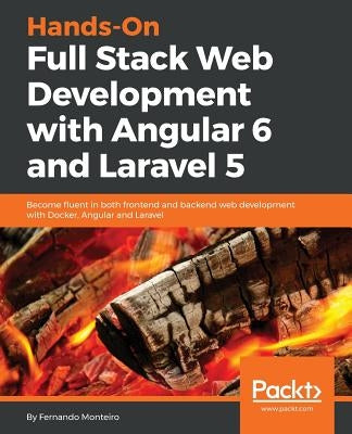 Hands-On Full-Stack Web Development with Angular 6 and Laravel 5 by Monteiro, Fernando