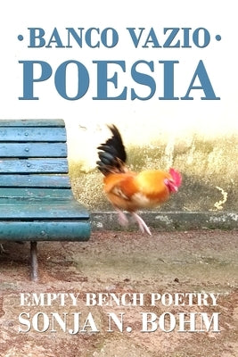 Banco Vazio Poesia / Empty Bench Poetry: More Bilingual Poems in Portuguese and English by Bohm, Sonja N.