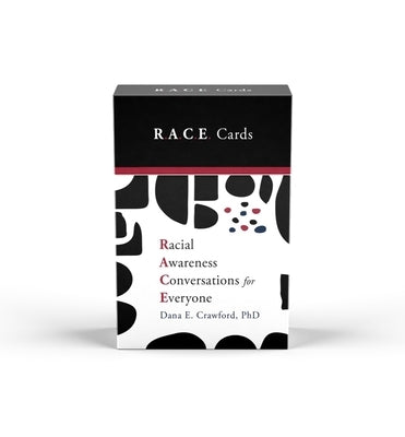 Racial Awareness Conversations for Everyone (R.A.C.E. Cards) by Crawford, Dana E.