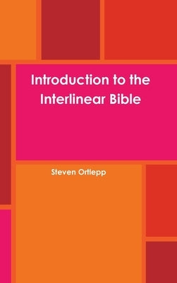 Introduction to the Interlinear Bible by Ortlepp, Steven