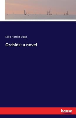 Orchids by Bugg, Lelia Hardin