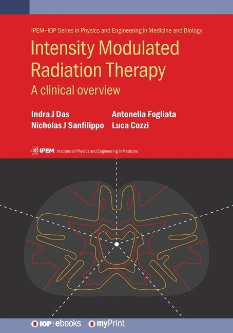 Intensity Modulated Radiation Therapy: A Clinical Overview by Das, Indra J.
