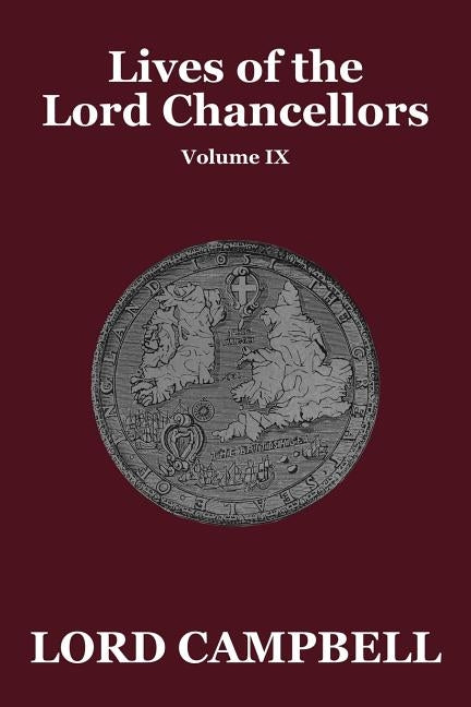 Lives of the Lord Chancellors Vol. IX by Campbell, Lord