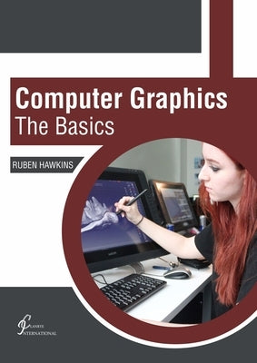 Computer Graphics: The Basics by Hawkins, Ruben