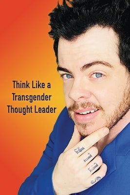 Think Like a Transgender Thought Leader by Cotter, Dylan Thomas