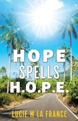 Hope Spells H.O.P.E. by La France, Lucie M.