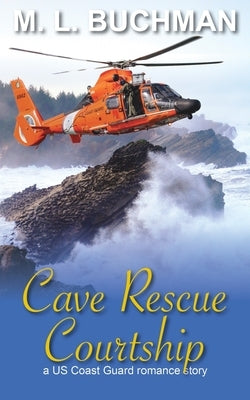 Cave Rescue Courtship: a military romance story by Buchman, M. L.