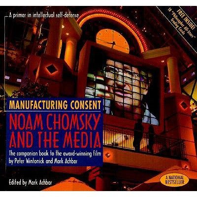 Manufacturing Consent: Noam Chomsky and the Media: The Companion Book to the Award-Winning Film by Peter Wintonick and Mark Achbar by Achbar, Mark