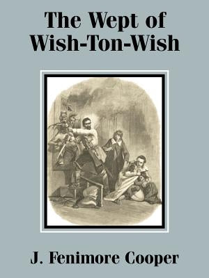 The Wept of Wish-Ton-Wish by Cooper, J. Fenimore
