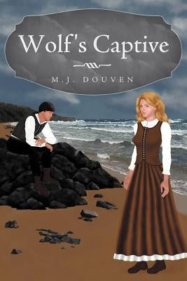 Wolf's Captive by Douven, M. J.