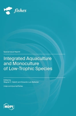 Integrated Aquaculture and Monoculture of Low-Trophic Species by Valenti, Wagner C.