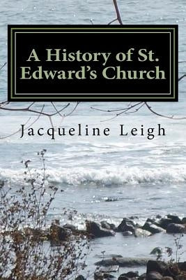 A History of St. Edward's Church: Kent, Sierra Leone by Leigh, Jacqueline