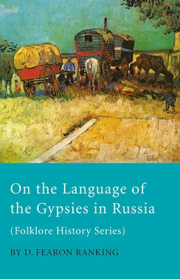 On The Language Of The Gypsies In Russia (Folklore History Series) by Ranking, D. Fearon