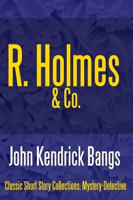 R. Holmes & Co. by Bangs, John Kendrick