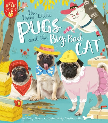 The Three Little Pugs and the Big Bad Cat by Davies, Becky