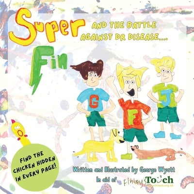 Super Fin And The Battle Against Dr Disease by Wyatt, George W.