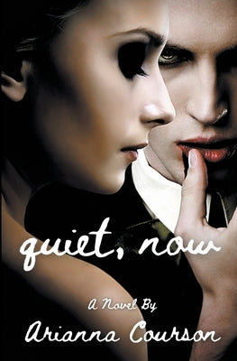 Quiet, Now by Courson, Arianna