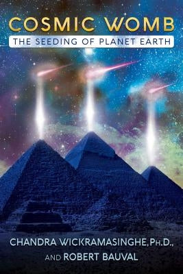Cosmic Womb: The Seeding of Planet Earth by Wickramasinghe Ph. D., Chandra
