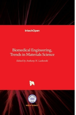 Biomedical Engineering: Trends in Materials Science by Laskovski, Anthony