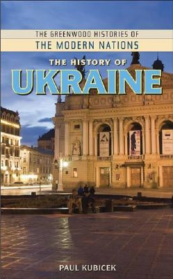 The History of Ukraine by Kubicek, Paul