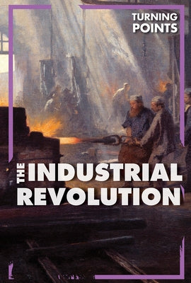 The Industrial Revolution by Harasymiw, Therese