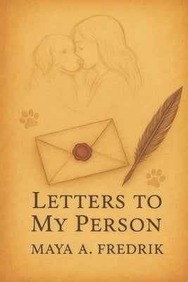 Letters to My Person by Fredrik, Maya A.
